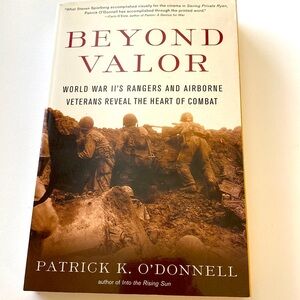 BEYOND VALOR WORLD WAR 2’s RANGERS and AIRBORNE VETERANS Patrick O’Donnell GUC